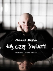 Michał Milka. Łączę światy - Dorota Bielska