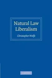Natural Law Liberalism - Christopher Wolfe