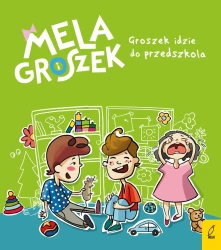 Mela i Groszek. Groszek idzie do przedszkola - Ewa Skibińska