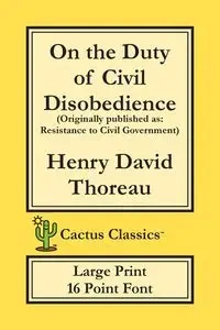 On the Duty of Civil Disobedience (Cactus Classics Large Print) - Henry David Thoreau