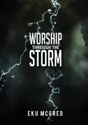 Worship Through the Storm - McGred Eku