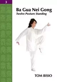 Ba Gua Nei Gong Vol. 3 - Tom Bisio