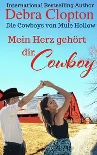 Mein Herz gehört dir, Cowboy - Debra Clopton