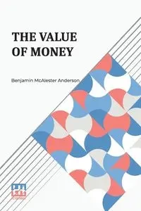 The Value Of Money - Anderson Benjamin McAlester