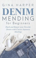Denim Mending for Beginners - Gina Harper