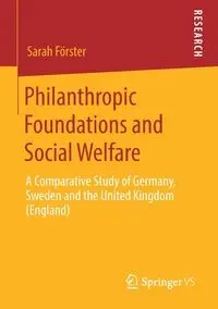 Philanthropic Foundations and Social Welfare - Sarah Förster