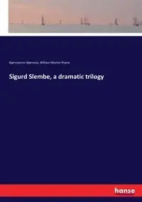 Sigurd Slembe, a dramatic trilogy - Bjørnson Bjørnstjerne