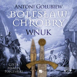 audiobook Bolesław Chrobry. Wnuk - Antoni Gołubiew