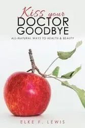 Kiss Your Doctor Goodbye - Lewis Elke F.