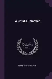 A Child's Romance - Pierre Loti