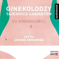 Ginekolodzy. Tajemnice gabinetów - Iza Komendołowicz