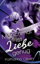 Manchmal ist Liebe genug - Katharina Olbert