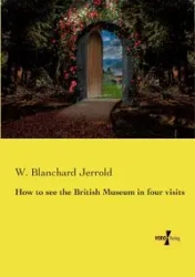 How to see the British Museum in four visits - Jerrold W. Blanchard