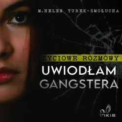 audiobook Życiowe rozmowy. Uwiodłam gangstera - M. Helen Turek-Smołucha