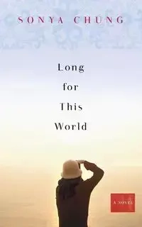 LONG FOR THIS WORLD - CHUNG SONYA