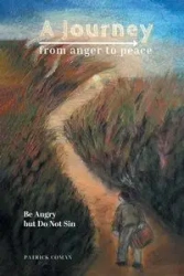 A Journey From Anger to Peace - Patrick Coman
