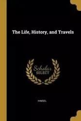 The Life, History, and Travels - Himsel
