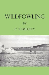 Wildfowling - Dalgety C. T.