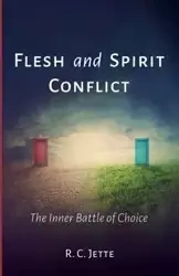 Flesh and Spirit Conflict - Jette R. C.