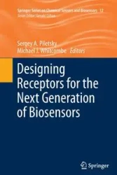 Designing Receptors for the Next Generation of Biosensors - Piletsky Sergey A.