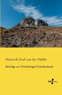 Beiträge zur Ornithologie Griechenlands - von der Mühle Heinrich Graf