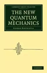 The New Quantum Mechanics - George Birtwistle