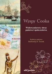 Wyspy Cooka. Wielowymiarowy obraz państwa.. - Bartłomiej H. Toszek