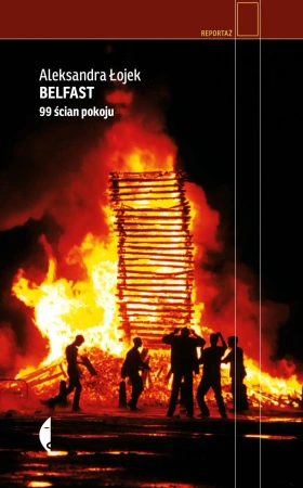 Belfast. 99 ścian pokoju wyd. 2021 - Aleksandra Łojek