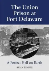 The Union Prison at Fort Delaware - Temple Brian