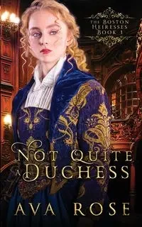 Not Quite a Duchess - Rose Ava