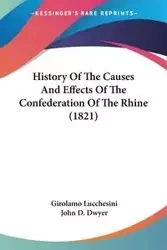 History Of The Causes And Effects Of The Confederation Of The Rhine (1821) - Lucchesini Girolamo