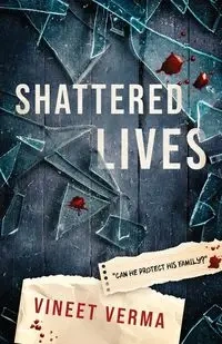 Shattered Lives - Verma Vineet