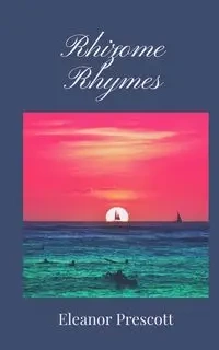 Rhizome Rhymes - Eleanor Prescott