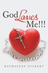 God Loves Me!!! - Gilbert Kathalene