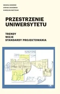 Przestrzenie uniwersytetu - Michał Sikorski, Stefan Jackowski, Karolina Matysiak