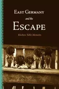 East Germany and the Escape - Doris Kienitz
