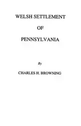 Welsh Settlement of Pennsylvania (1912) - Charles Henry Browning