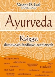 Ayurveda. Księga domowych środków leczniczych - Vasant D. Lad