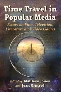 Time Travel in Popular Media - Jones Matthew