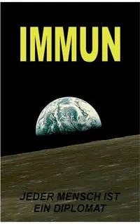 IMMUN - Jeder Mensch ist ein Diplomat - Zellin Pier