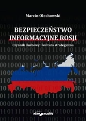 Bezpieczeństwo informacyjne Rosji - Marcin Olechowski