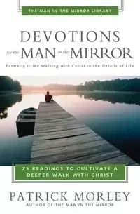 Devotions for the Man in the Mirror - Patrick Morley