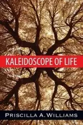 Kaleidoscope of Life - Williams Priscilla A