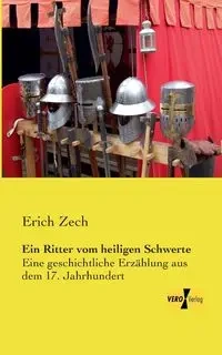 Ein Ritter vom heiligen Schwerte - Erich Zech