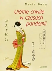 Haiku. Ulotne chwile w czasach pandemii - Maria Bury