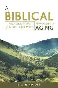 A Biblical Approach to Aging - Bill Winscott