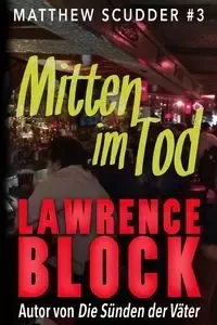 Mitten im Tod - Lawrence Block