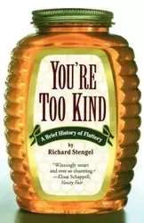 Your'e Too Kind - Richard Stengel