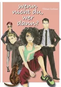 Wenn nicht du, wer dann? - Lechner Tilman