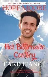 Her Billionaire Cowboy Fake Fiancé - Hope Moore
